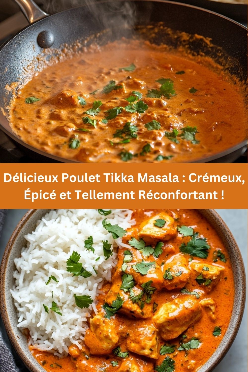 Délicieux Poulet Tikka Masala : Crémeux, Épicé et Tellement Réconfortant !
