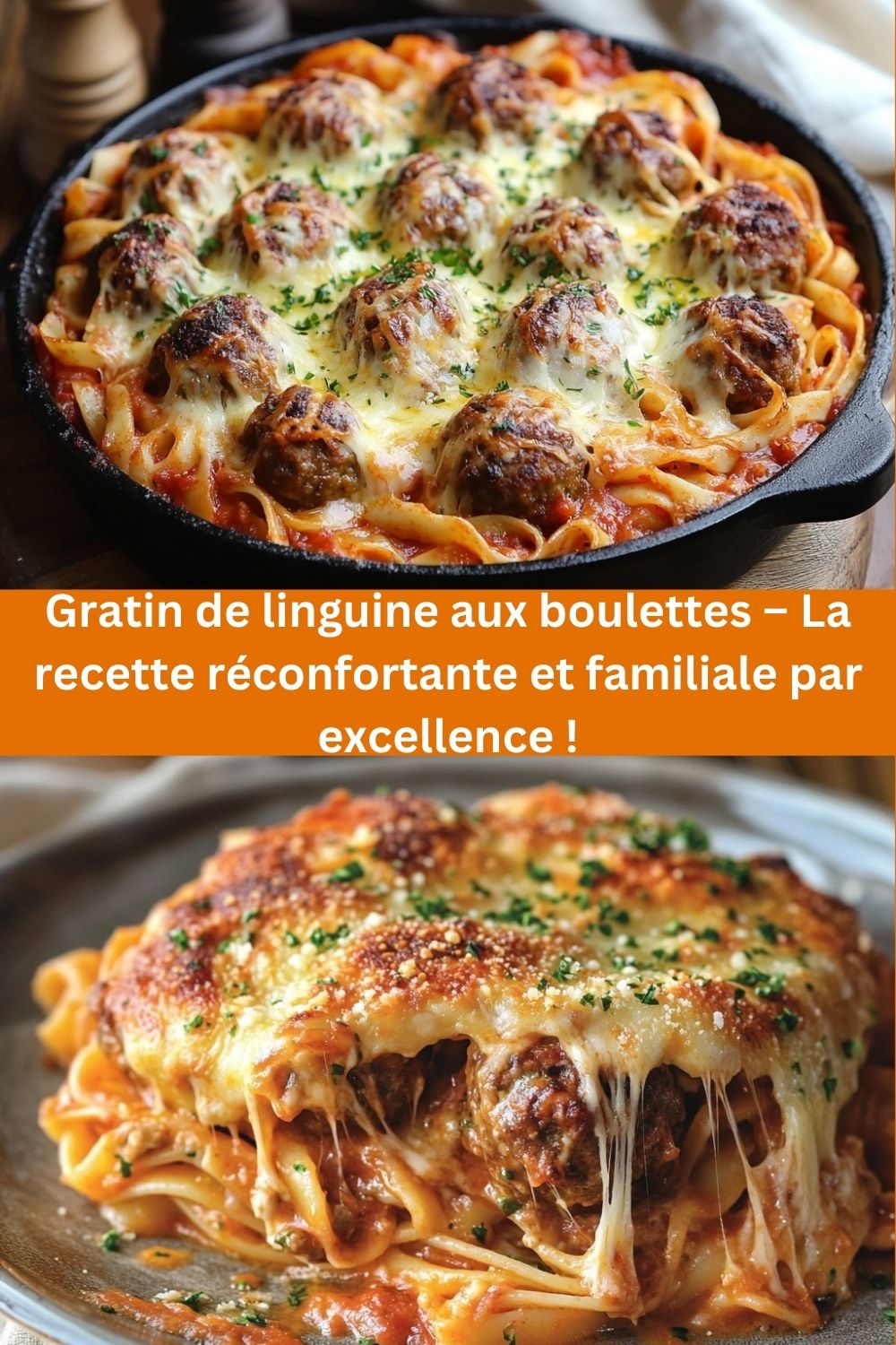 Gratin de linguine aux boulettes – La recette réconfortante et familiale par excellence !