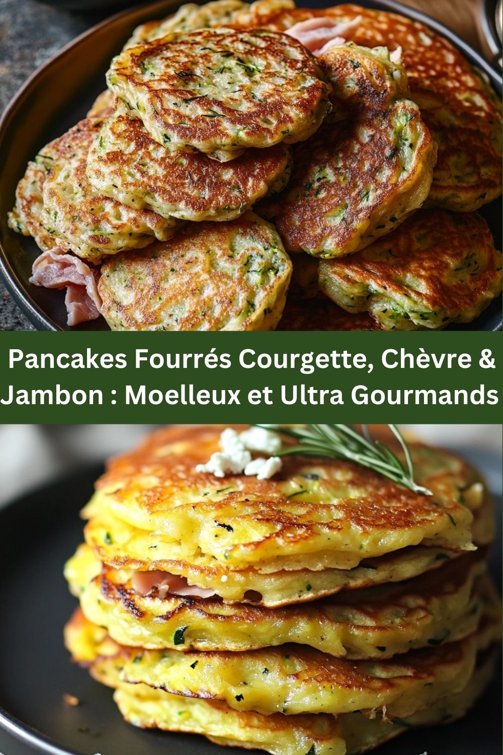 Pancakes Fourrés Courgette, Chèvre & Jambon : Moelleux et Ultra Gourmands