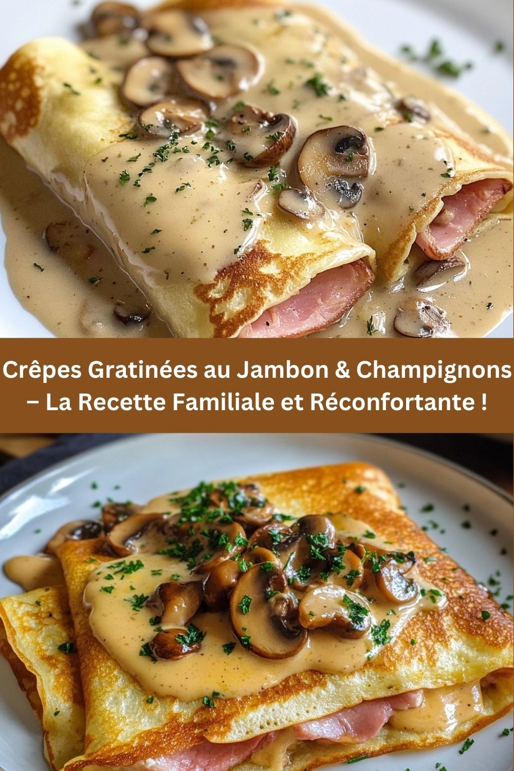 Crêpes Gratinées au Jambon & Champignons – La Recette Familiale et Réconfortante !