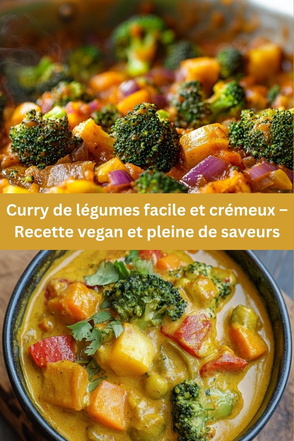 Curry de légumes facile et crémeux  – Recette vegan et pleine de saveurs