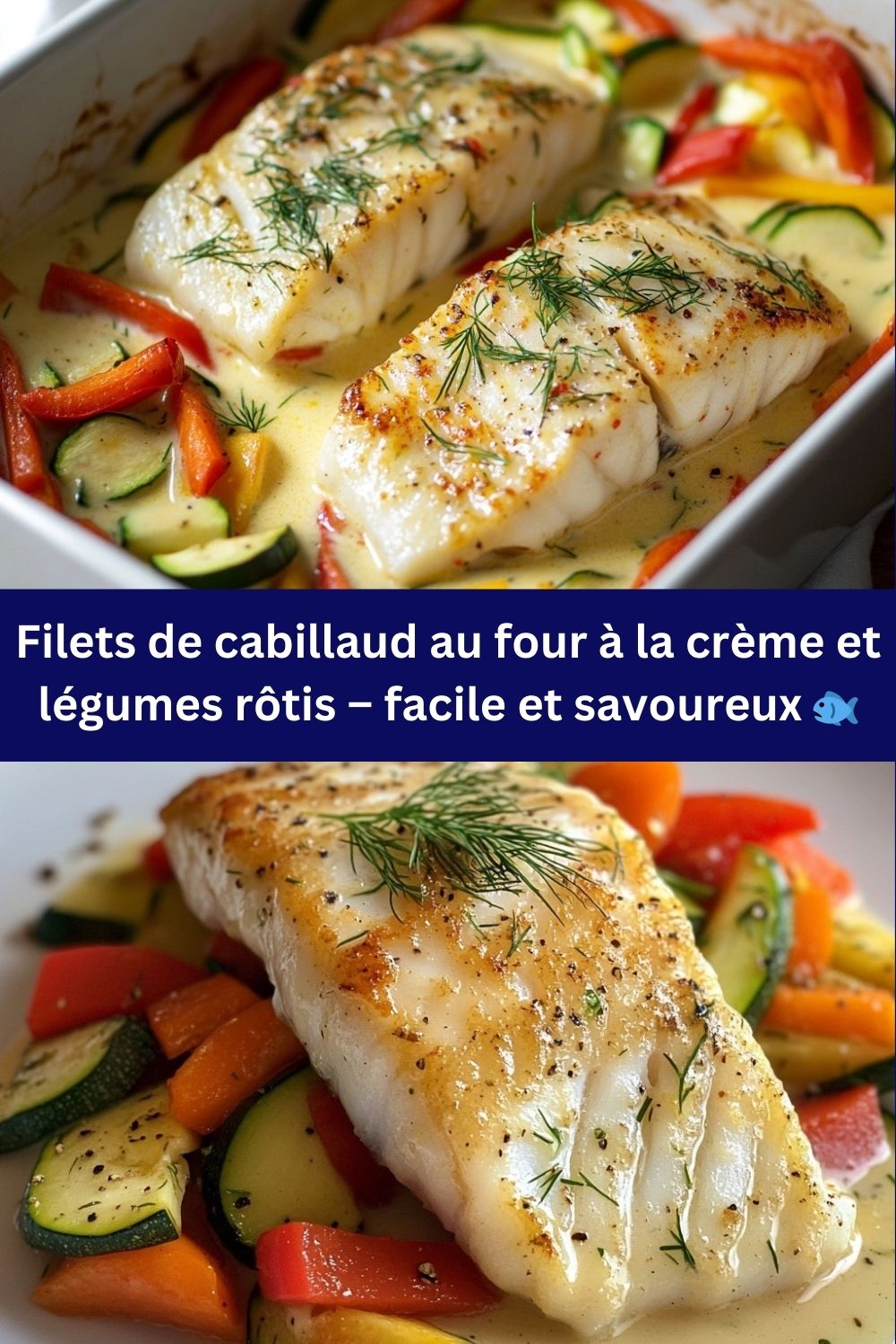 Filets de cabillaud au four à la crème et légumes rôtis – facile et savoureux 