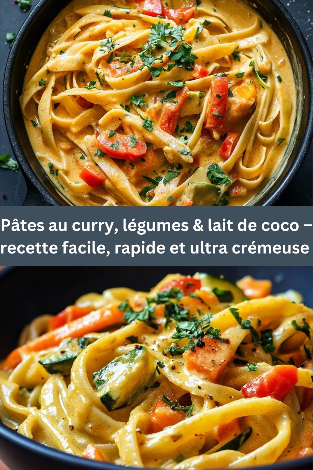 Pâtes au curry, légumes & lait de coco – recette facile, rapide et ultra crémeuse