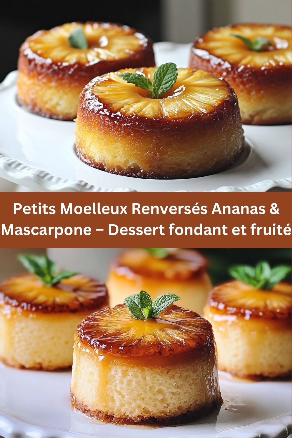 Petits Moelleux Renversés Ananas & Mascarpone – Dessert fondant et fruité