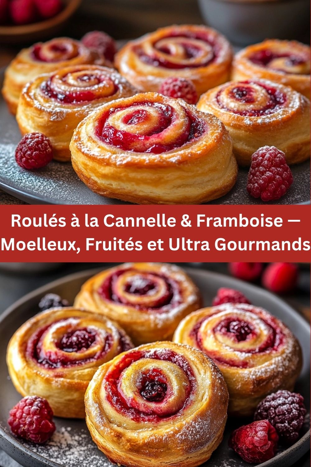 Roulés à la Cannelle & Framboise — Moelleux, Fruités et Ultra Gourmands 